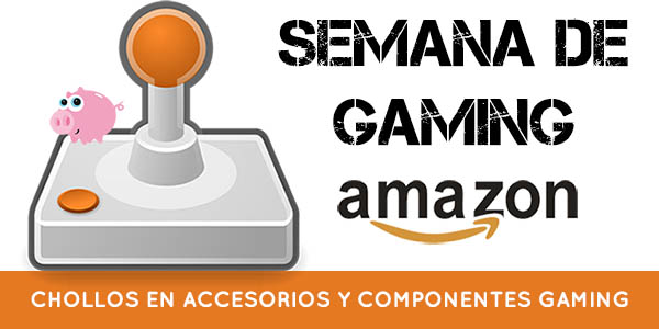 Chollo semana de gaming Amazon