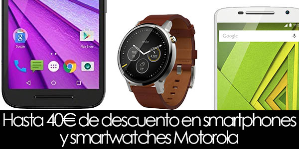 Descuentos smartphones y smartwatches Motorola