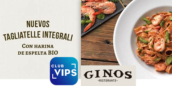 Vips Club y Ginos Restaurante plato de pasta o pizza gratis
