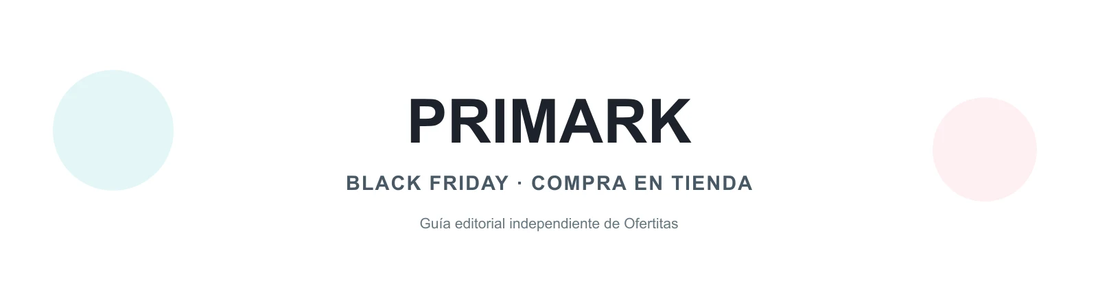 Primark en Black Friday: guía editorial de Ofertitas