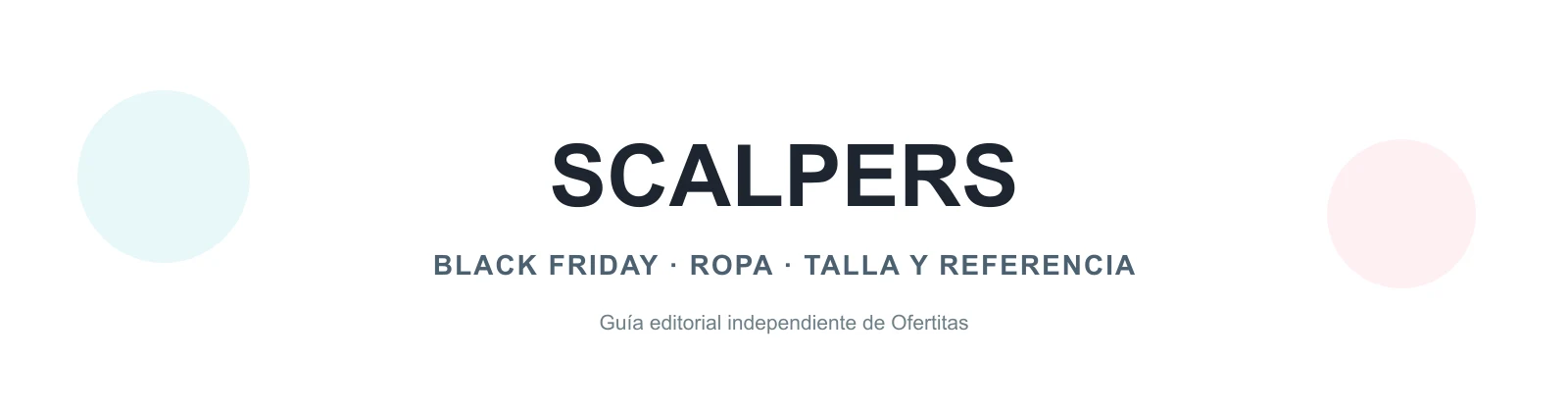 Guía editorial de Scalpers en Black Friday
