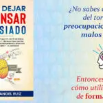 Cómo Dejar de Pensar Demasiado: Técnicas para Controlar la Ansiedad y Eliminar los Pensamientos Negativos