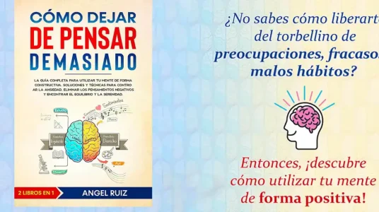 Cómo Dejar de Pensar Demasiado: Técnicas para Controlar la Ansiedad y Eliminar los Pensamientos Negativos