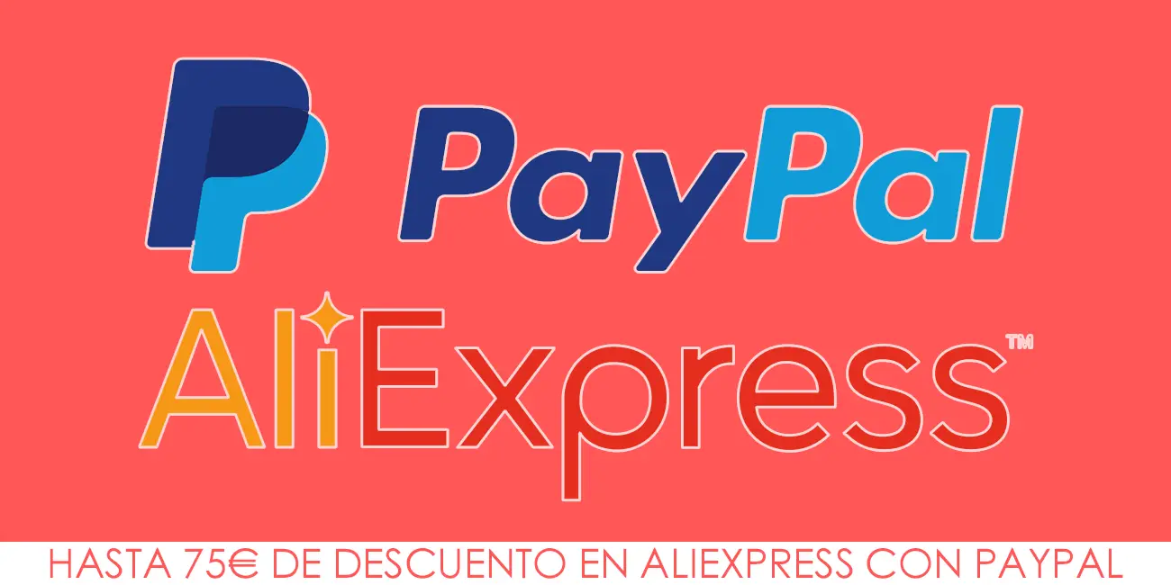 Hasta 75€ de ahorro en AliExpress si pagas con PayPal 
